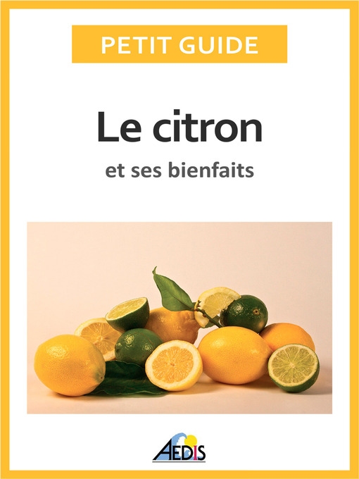 Title details for Le citron et ses bienfaits by Petit Guide - Available